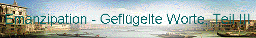  Emanzipation - Gefl�gelte Worte, Teil III 