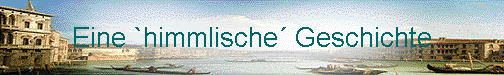  Eine `himmlische� Geschichte 
