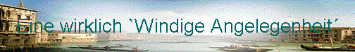  Eine wirklich `Windige Angelegenheit� 