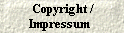  Copyright /
Impressum 