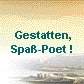  Gestatten,
 Spa�-Poet ! 