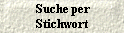  Suche per
 Stichwort 